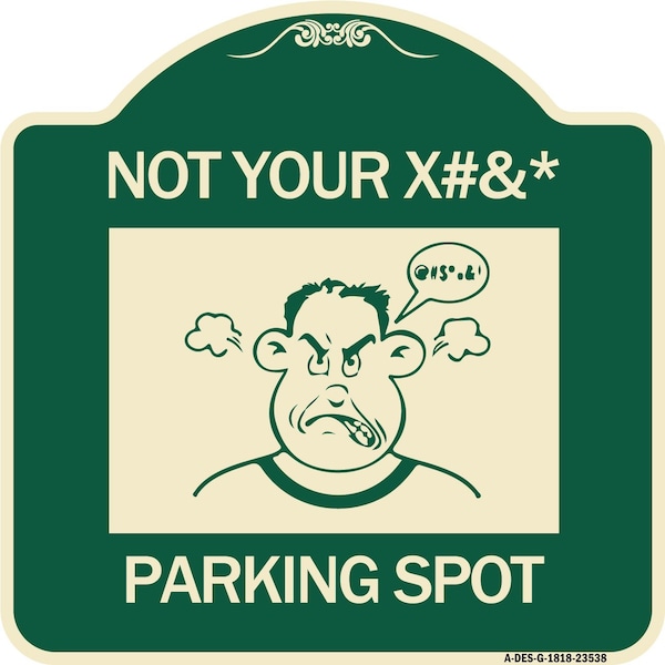 Not Your Parking Spot with Graphics Heavy-Gauge Aluminum Architectural Sign, 18" x 18", G-1818-23538